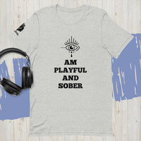 I Am Playful And Sober (Unisex) T-Shirt