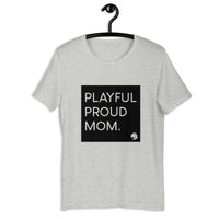 Playful Proud Mom (Unisex) T-Shirt