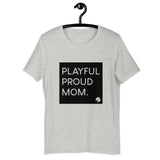 Playful Proud Mom (Unisex) T-Shirt