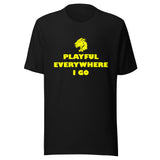 Playful Everywhere I Go (Unisex) Tee