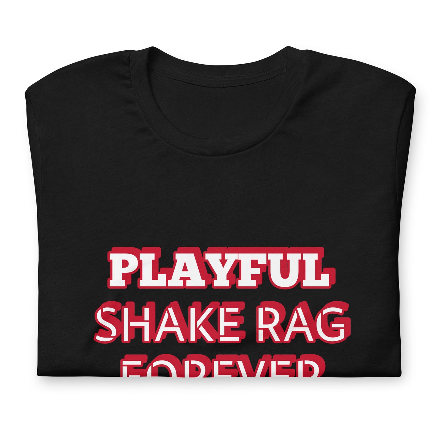Playful X Shake Rag Forever (Unisex) T-Shirt