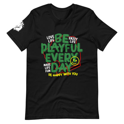 Be Playful Every Day (Unisex) T-Shirt