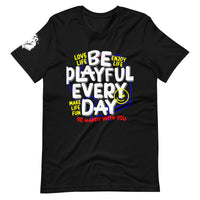 Be Playful Every Day (Unisex) T-Shirt