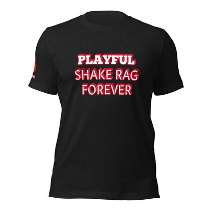 Playful X Shake Rag Forever (Unisex) T-Shirt