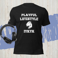Playful Lifestyle IYKYK (Unisex) T-Shirt