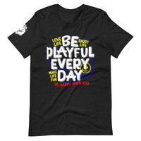 Be Playful Every Day (Unisex) T-Shirt