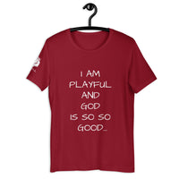 I Am Playful And God Is So So Good (Unisex) T-Shirt