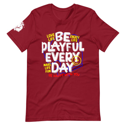 Be Playful Every Day (Unisex) T-Shirt
