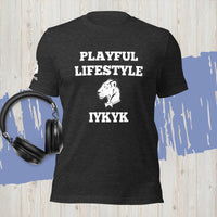 Playful Lifestyle IYKYK (Unisex) T-Shirt