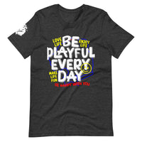 Be Playful Every Day (Unisex) T-Shirt