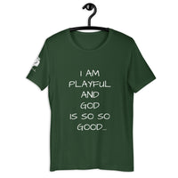 I Am Playful And God Is So So Good (Unisex) T-Shirt