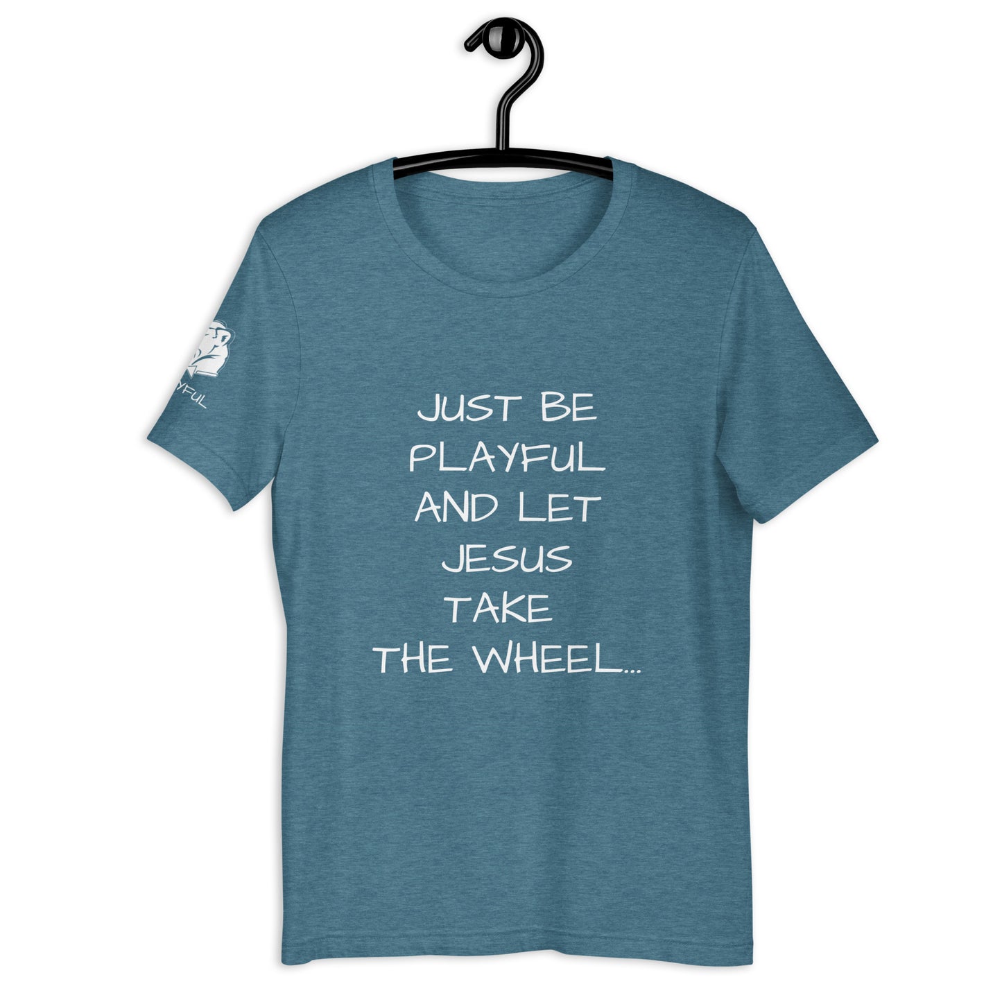 Just Be Playful & Let Jesus Take The Wheel (Unisex) T-Shirt