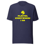 Playful Everywhere I Go (Unisex) Tee