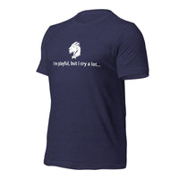 I'm Playful, But I Cry A Lot (Unisex) t-Shirt