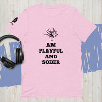 I Am Playful And Sober (Unisex) T-Shirt