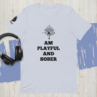 I Am Playful And Sober (Unisex) T-Shirt