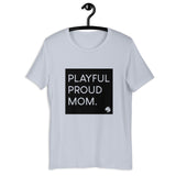 Playful Proud Mom (Unisex) T-Shirt