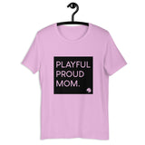Playful Proud Mom (Unisex) T-Shirt