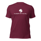 I'm Playful, But I Cry A Lot (Unisex) t-Shirt
