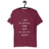 I Am Playful And God Is So So Good (Unisex) T-Shirt