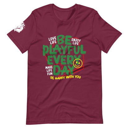 Be Playful Every Day (Unisex) T-Shirt