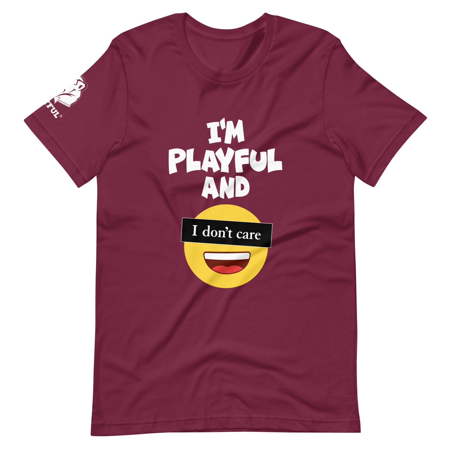 I'm Playful & I Don't Care (Unisex) T-Shirt