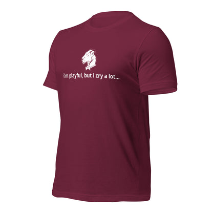 I'm Playful, But I Cry A Lot (Unisex) t-Shirt