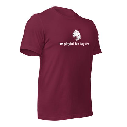 I'm Playful, But I Cry A Lot (Unisex) t-Shirt