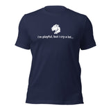 I'm Playful, But I Cry A Lot (Unisex) t-Shirt