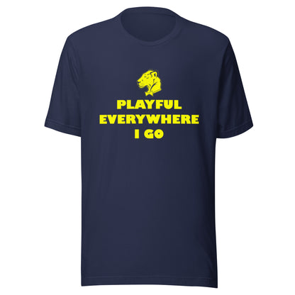 Playful Everywhere I Go (Unisex) Tee