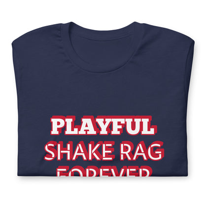 Playful X Shake Rag Forever (Unisex) T-Shirt