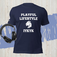 Playful Lifestyle IYKYK (Unisex) T-Shirt