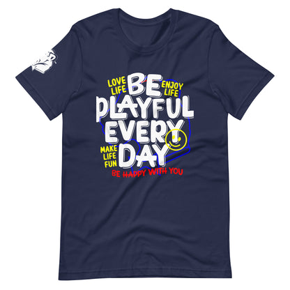 Be Playful Every Day (Unisex) T-Shirt