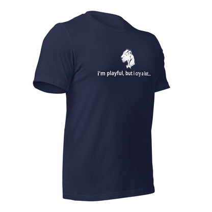I'm Playful, But I Cry A Lot (Unisex) t-Shirt