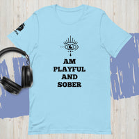 I Am Playful And Sober (Unisex) T-Shirt