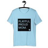 Playful Proud Mom (Unisex) T-Shirt