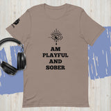 I Am Playful And Sober (Unisex) T-Shirt