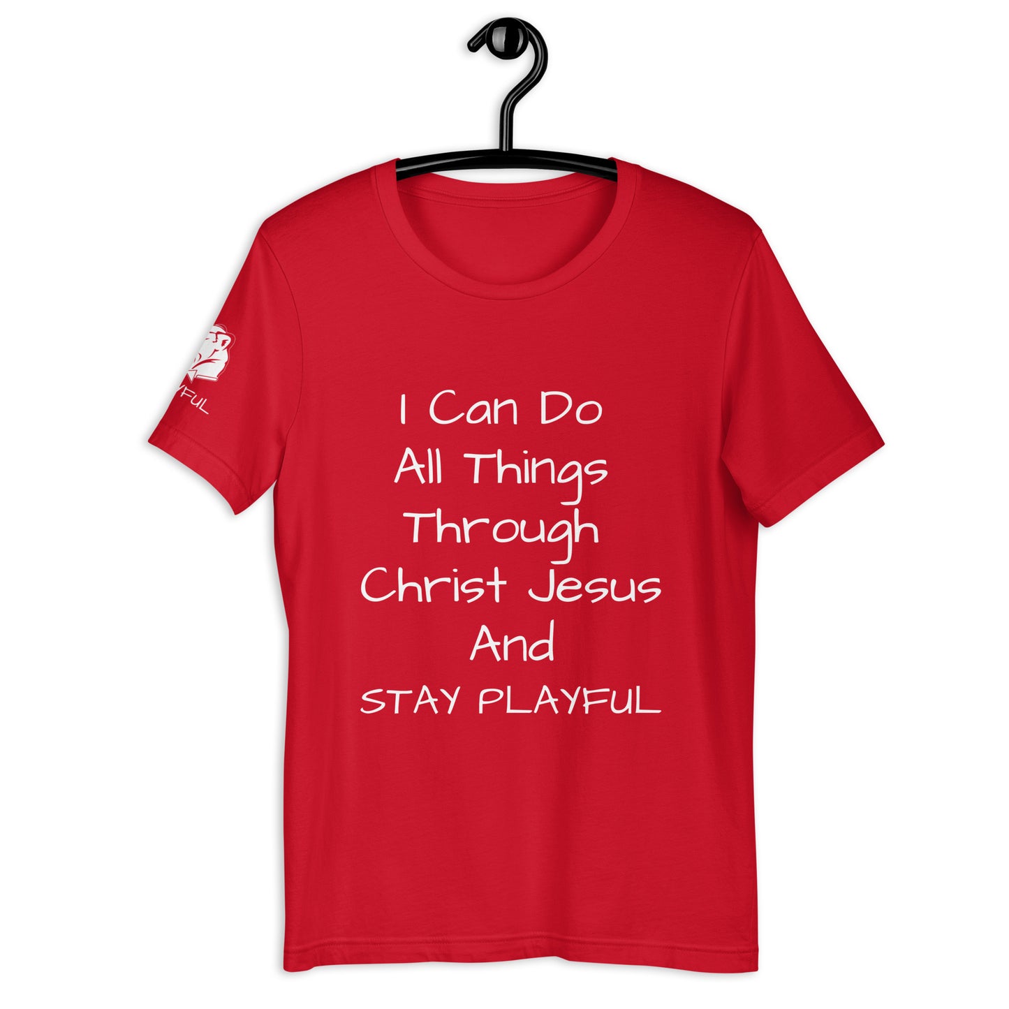 I Can Do All Things Through Christ Jesus & Stay Playful (Unisex) T-Shirt