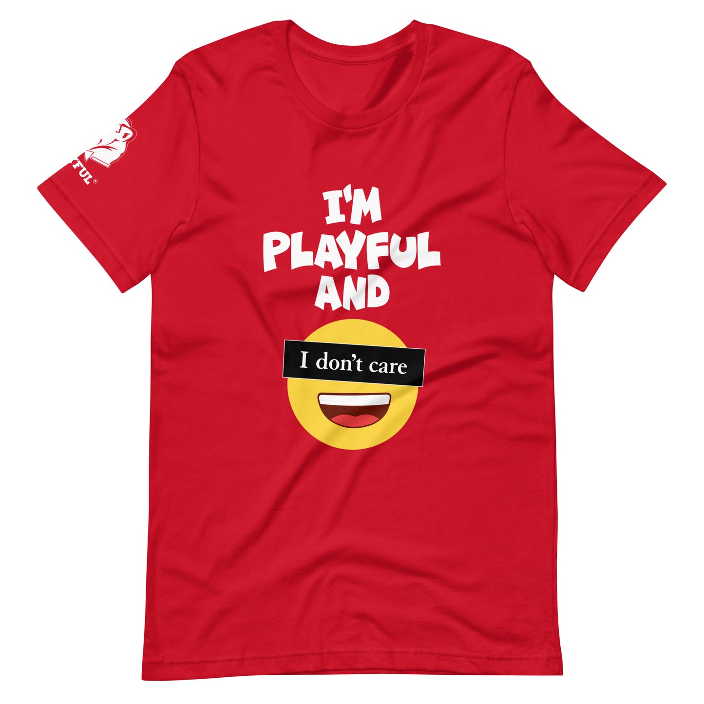 I'm Playful & I Don't Care (Unisex) T-Shirt