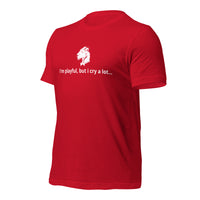 I'm Playful, But I Cry A Lot (Unisex) t-Shirt