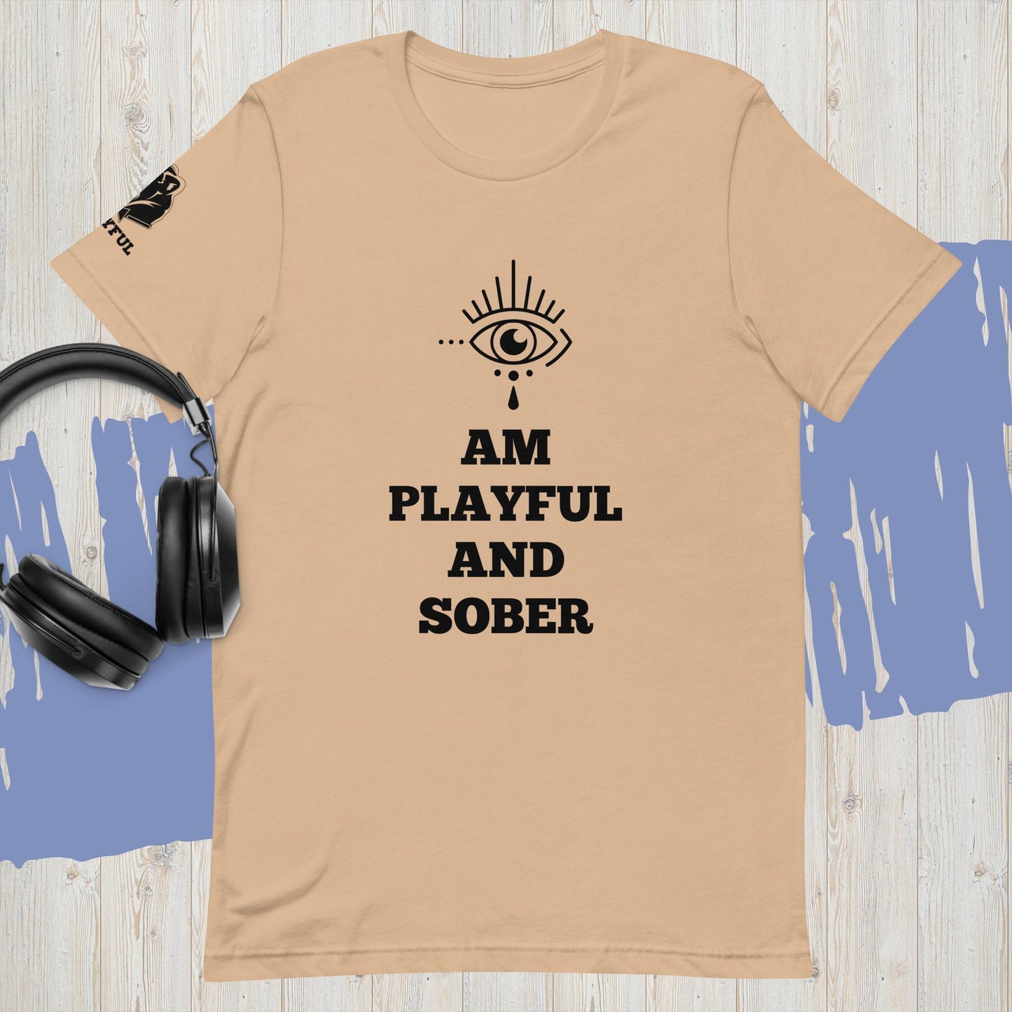 I Am Playful And Sober (Unisex) T-Shirt