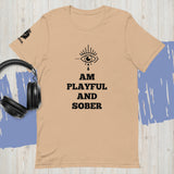 I Am Playful And Sober (Unisex) T-Shirt