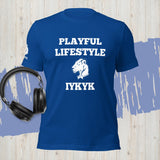 Playful Lifestyle IYKYK (Unisex) T-Shirt