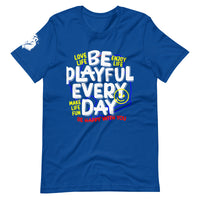 Be Playful Every Day (Unisex) T-Shirt