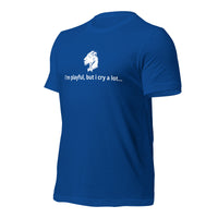 I'm Playful, But I Cry A Lot (Unisex) t-Shirt