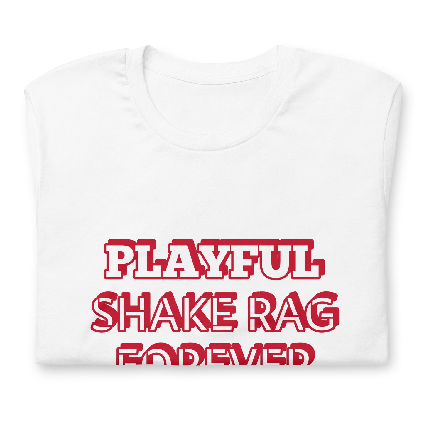 Playful X Shake Rag Forever (Unisex) T-Shirt