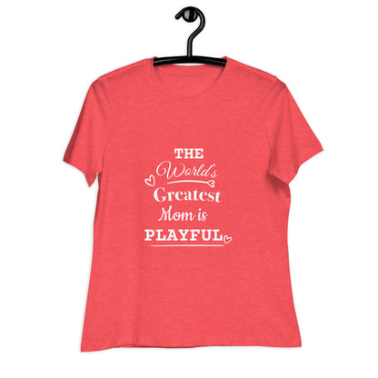 The World's Greatest Mom Is Playful Ladies Relaxed T-Shirt