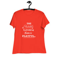 The World's Greatest Mom Is Playful Ladies Relaxed T-Shirt