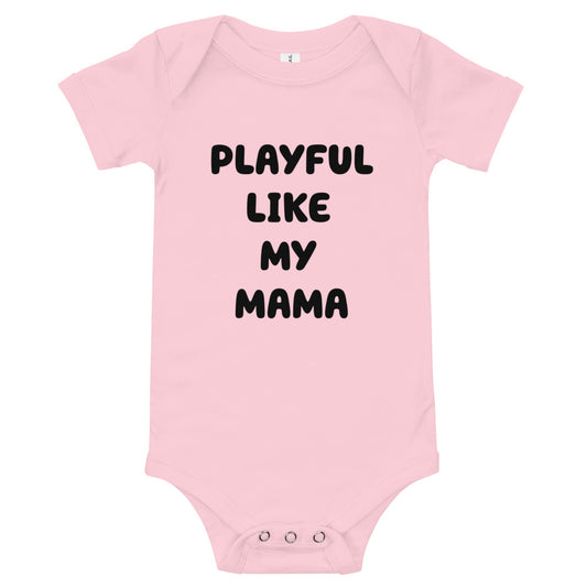 Playful Like My Mama Short Sleeve Onesie