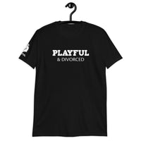 Playful & Divorced (Unisex) T-Shirt